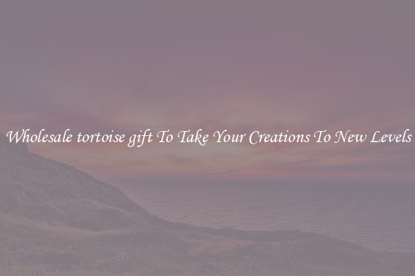 Wholesale tortoise gift To Take Your Creations To New Levels