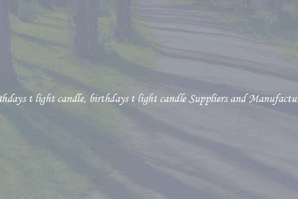 birthdays t light candle, birthdays t light candle Suppliers and Manufacturers