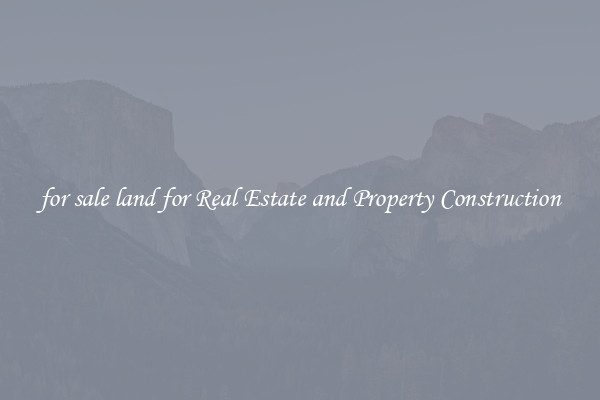 for sale land for Real Estate and Property Construction