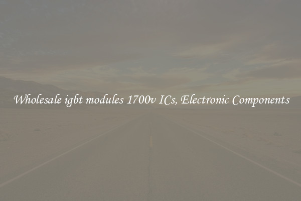 Wholesale igbt modules 1700v ICs, Electronic Components