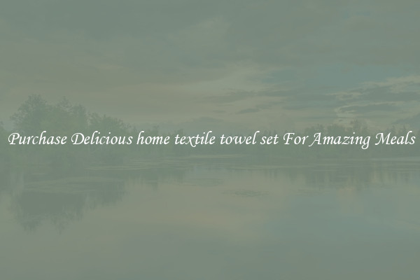 Purchase Delicious home textile towel set For Amazing Meals