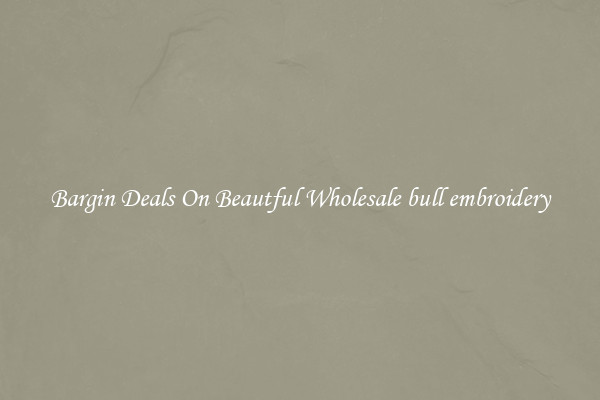 Bargin Deals On Beautful Wholesale bull embroidery