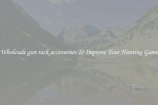 Wholesale gun rack accessories To Improve Your Hunting Game