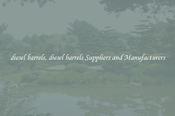 diesel barrels, diesel barrels Suppliers and Manufacturers