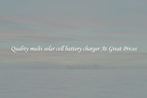 Quality multi solar cell battery charger At Great Prices
