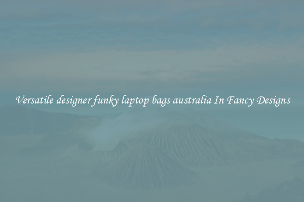Versatile designer funky laptop bags australia In Fancy Designs