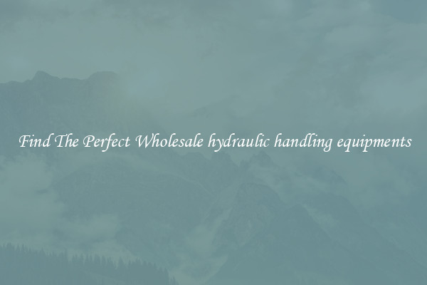 Find The Perfect Wholesale hydraulic handling equipments