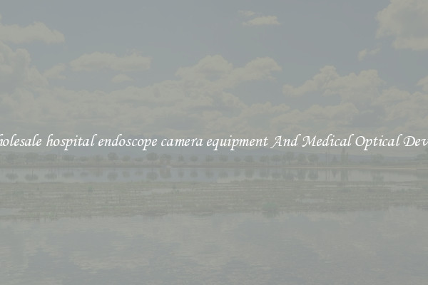 Wholesale hospital endoscope camera equipment And Medical Optical Devices
