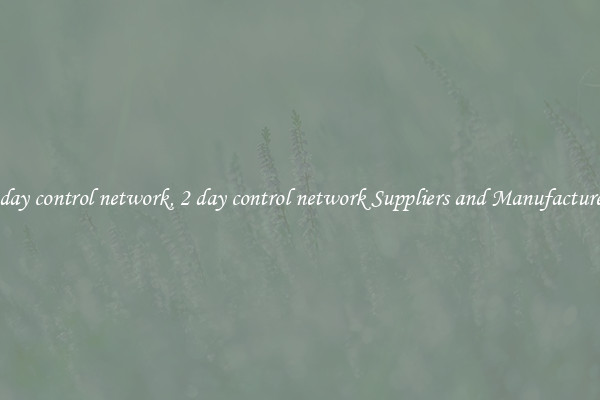 2 day control network, 2 day control network Suppliers and Manufacturers