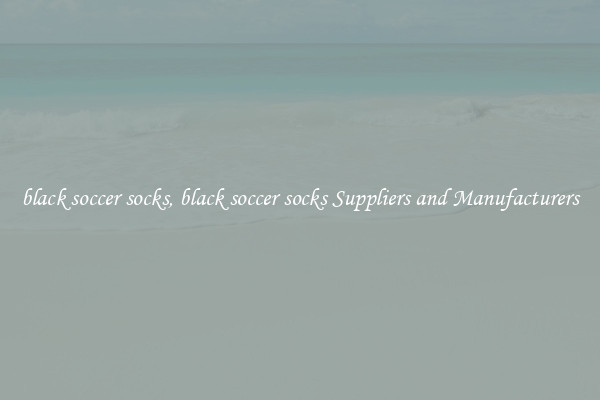 black soccer socks, black soccer socks Suppliers and Manufacturers