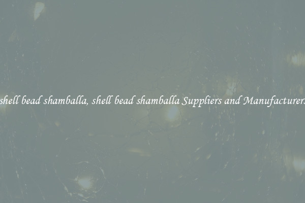 shell bead shamballa, shell bead shamballa Suppliers and Manufacturers