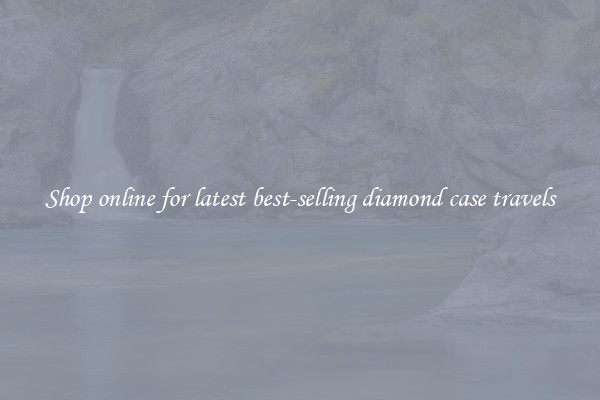 Shop online for latest best-selling diamond case travels