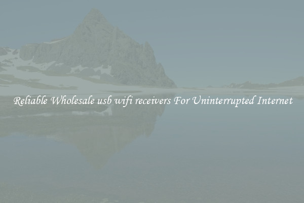 Reliable Wholesale usb wifi receivers For Uninterrupted Internet