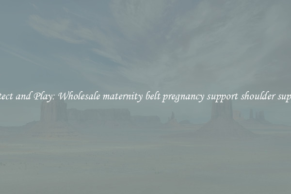 Protect and Play: Wholesale maternity belt pregnancy support shoulder support