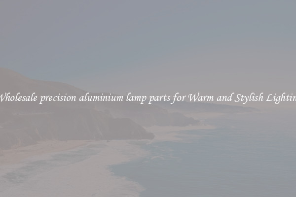 Wholesale precision aluminium lamp parts for Warm and Stylish Lighting