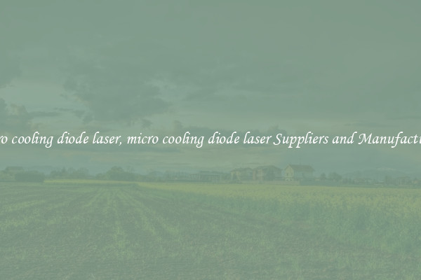micro cooling diode laser, micro cooling diode laser Suppliers and Manufacturers