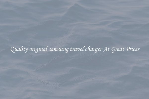 Quality original samsung travel charger At Great Prices
