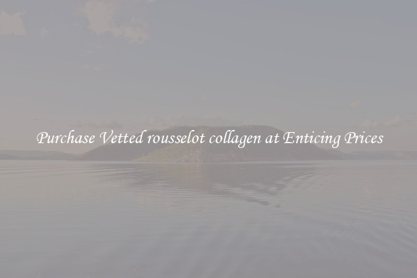 Purchase Vetted rousselot collagen at Enticing Prices