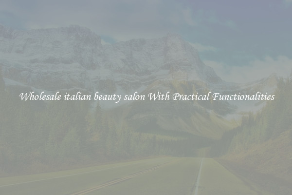 Wholesale italian beauty salon With Practical Functionalities