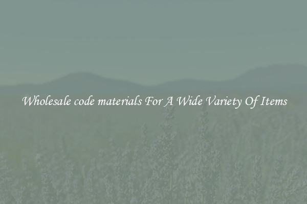 Wholesale code materials For A Wide Variety Of Items