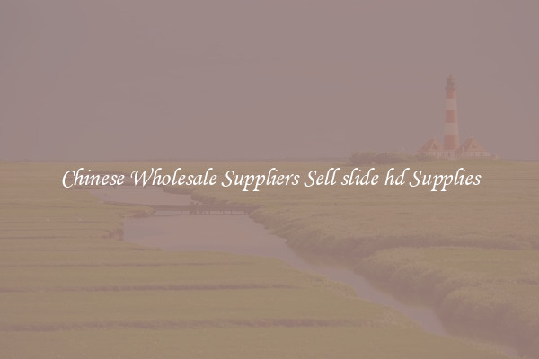 Chinese Wholesale Suppliers Sell slide hd Supplies
