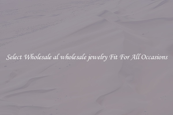 Select Wholesale al wholesale jewelry Fit For All Occasions