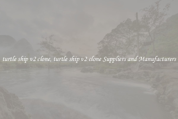 turtle ship v2 clone, turtle ship v2 clone Suppliers and Manufacturers