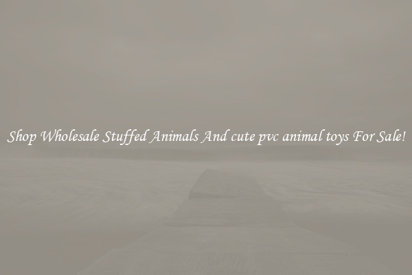 Shop Wholesale Stuffed Animals And cute pvc animal toys For Sale!