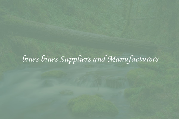 bines bines Suppliers and Manufacturers