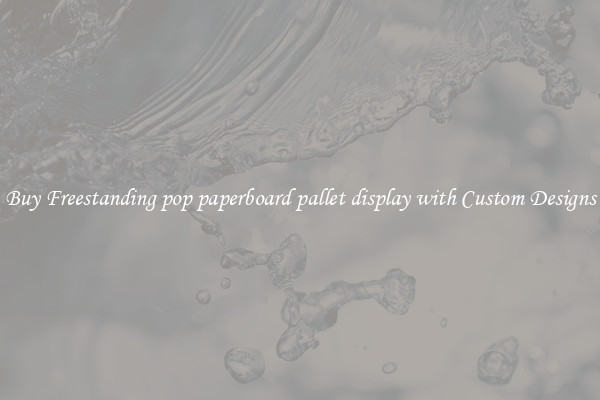 Buy Freestanding pop paperboard pallet display with Custom Designs