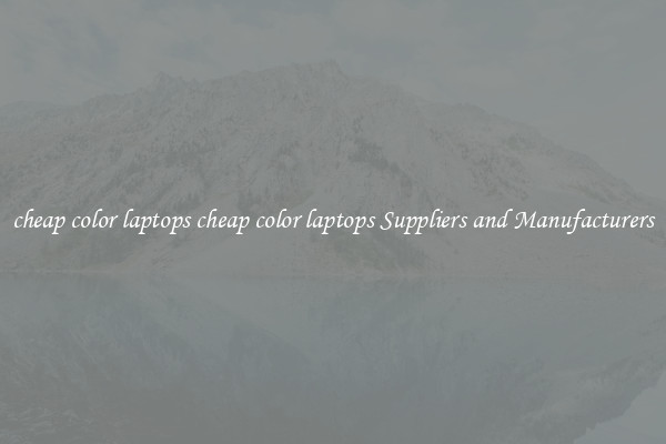 cheap color laptops cheap color laptops Suppliers and Manufacturers
