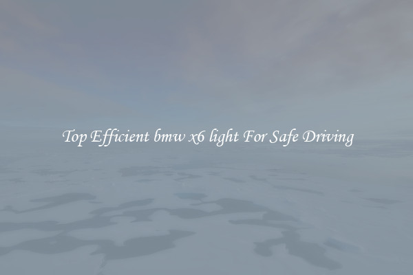 Top Efficient bmw x6 light For Safe Driving