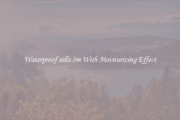 Waterproof sells 3m With Moisturizing Effect