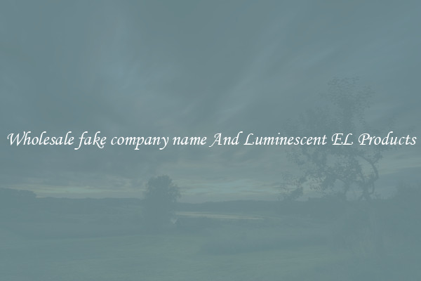 Wholesale fake company name And Luminescent EL Products