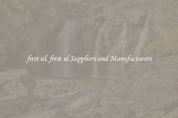 first ul, first ul Suppliers and Manufacturers