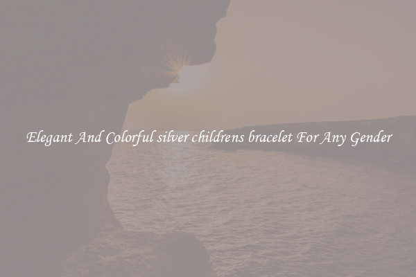 Elegant And Colorful silver childrens bracelet For Any Gender