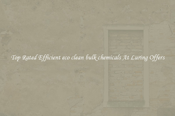 Top Rated Efficient eco clean bulk chemicals At Luring Offers