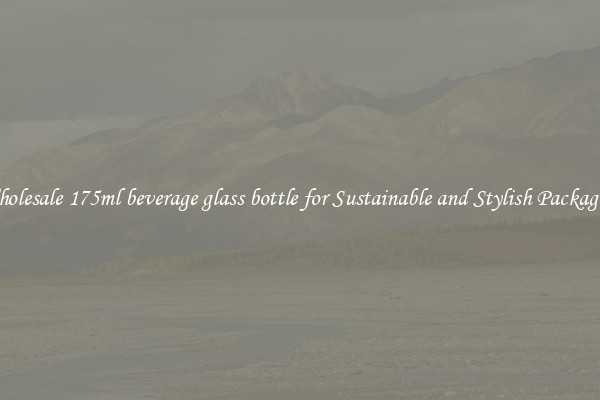 Wholesale 175ml beverage glass bottle for Sustainable and Stylish Packaging