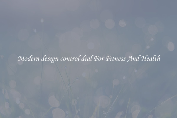 Modern design control dial For Fitness And Health