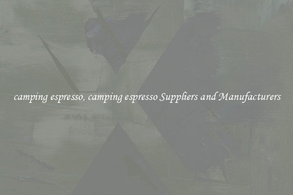 camping espresso, camping espresso Suppliers and Manufacturers