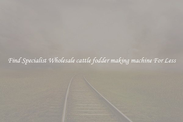  Find Specialist Wholesale cattle fodder making machine For Less 